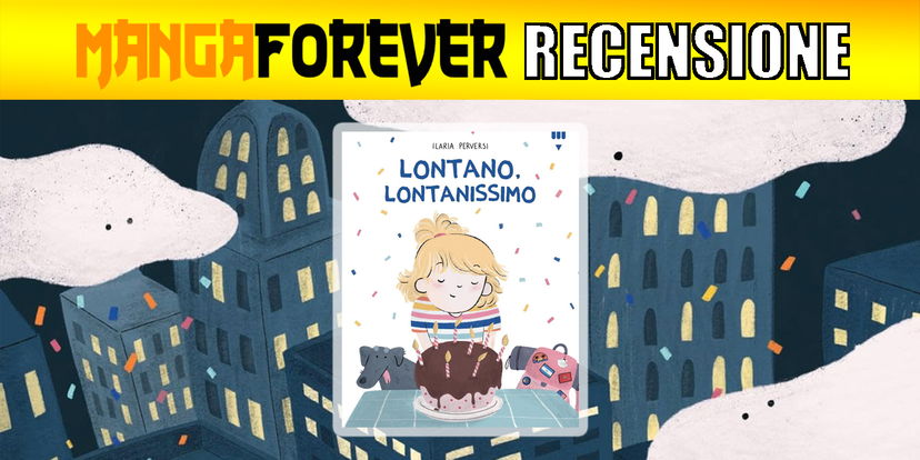 Lontano, lontanissimo | Recensione preview