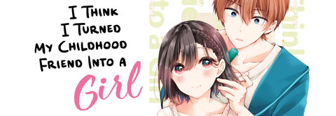 I Think I Turned My Childhood Friend Into a Girl: annunciato l’adattamento anime preview