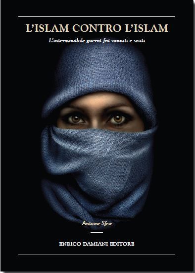 L’ISLAM CONTRO L’ISLAM di Antoine Sfeir (ENRICO DAMIANI EDITORE) article-post