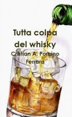 “Tutta colpa del whisky” , di Cristian A. Porcino Ferrara article-post