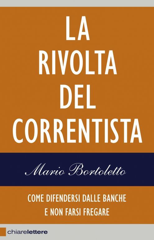 LA RIVOLTA DEL CORRENTISTA – COME DIFENDERSI DALLE BANCHE E NON FARSI FREGARE article-post