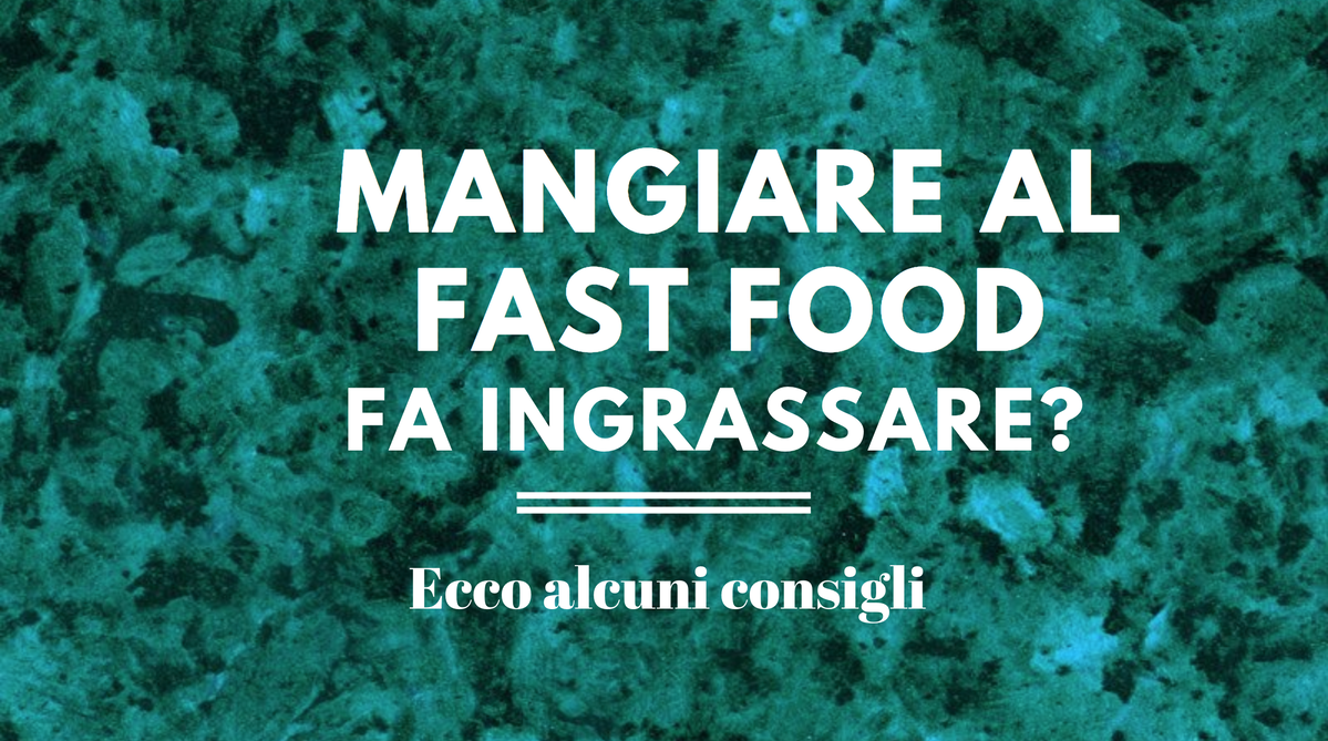 Mangiare al fast food fa ingrassare? Ecco alcuni consigli article-post