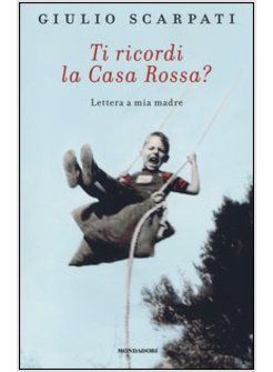 Ti ricordi la casa rossa? Di Giulio Scarpati. La vita raccontata a una madre. article-post