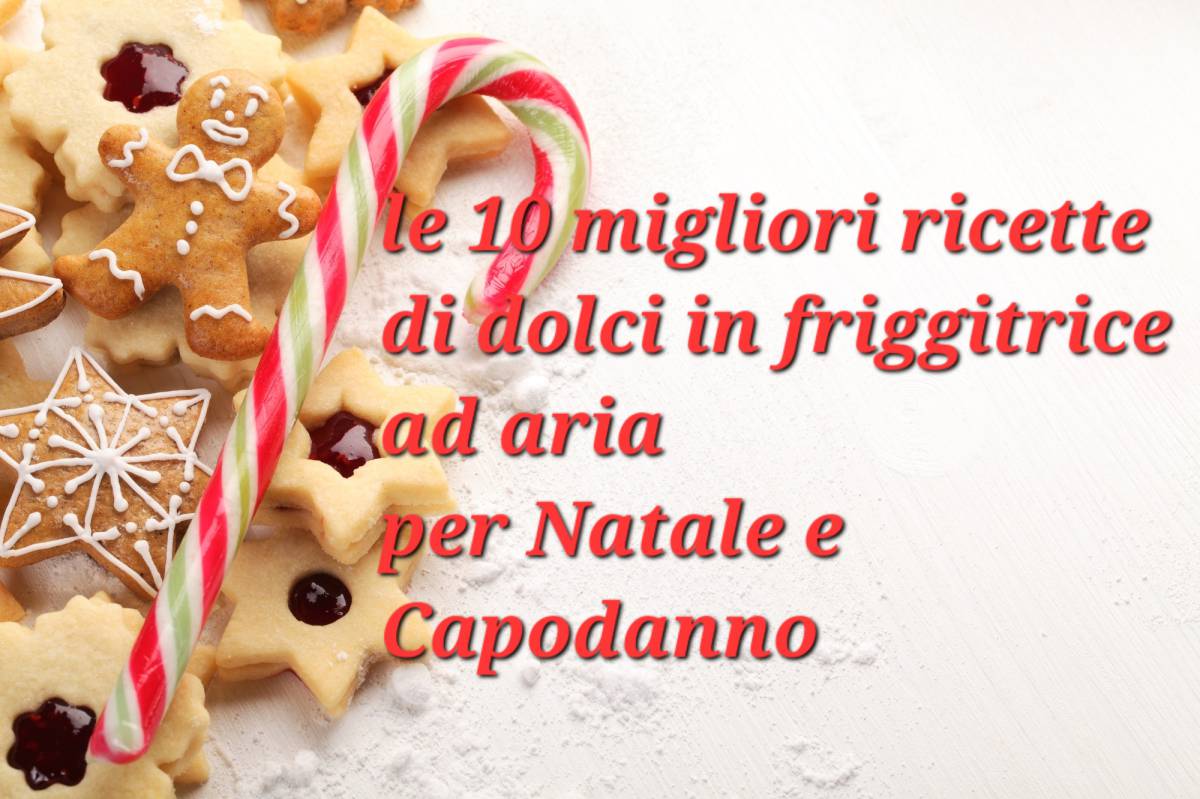 I 10 migliori dolci di Natale e Capodanno da fare in friggitrice ad aria article-post