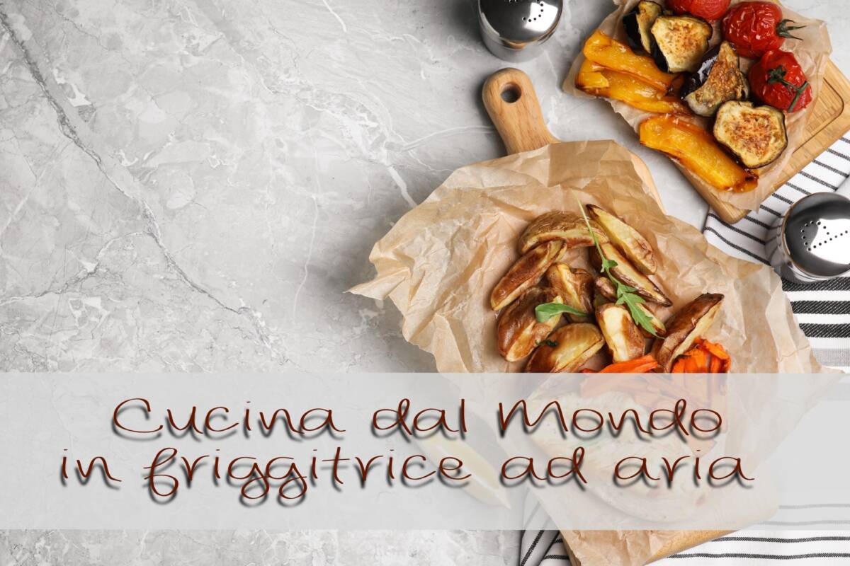 Tre ricette dal mondo in friggitrice ad aria. La cucina Americana, Giapponese e Marocchina article-post