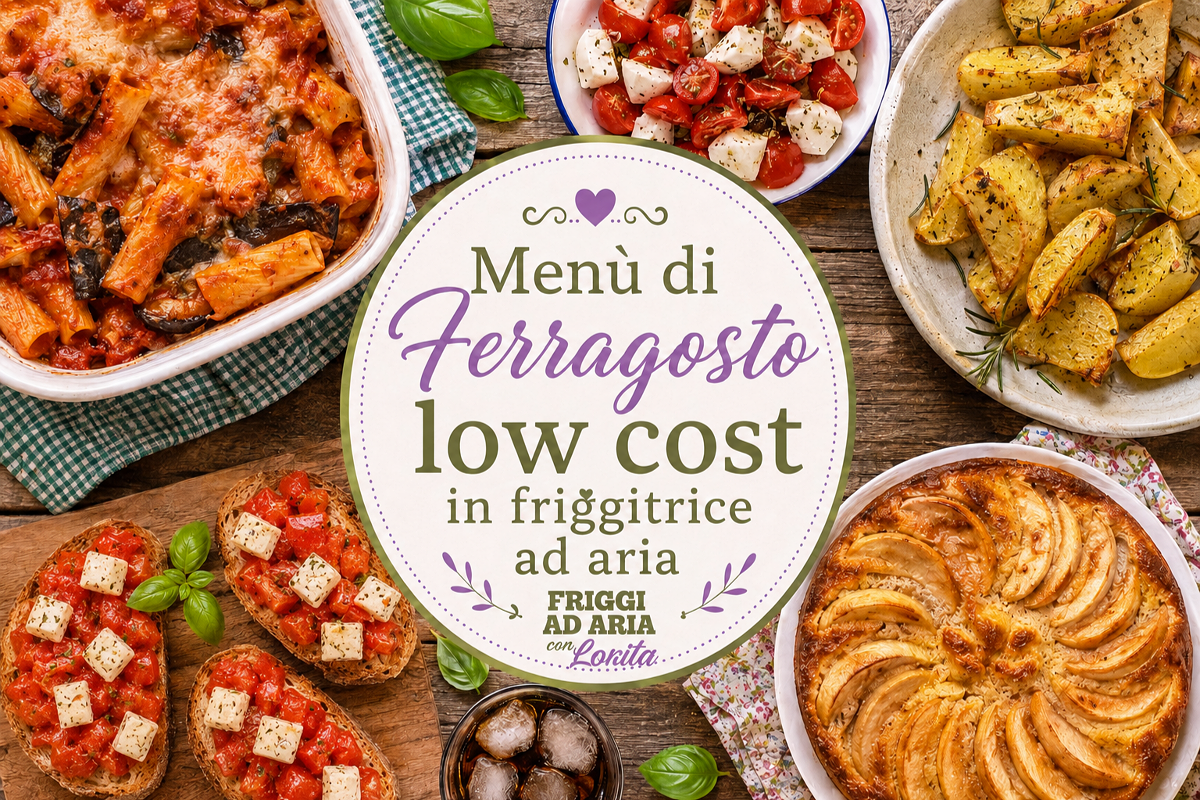 Menù di Ferragosto low cost in friggitrice ad aria: con 50 euro mangiano 4 persone, dall’antipasto al dolce article-post