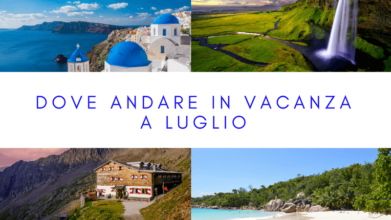dove andare in vacanza a luglio