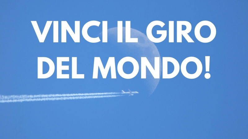 concorso per vincere il giro del mondo