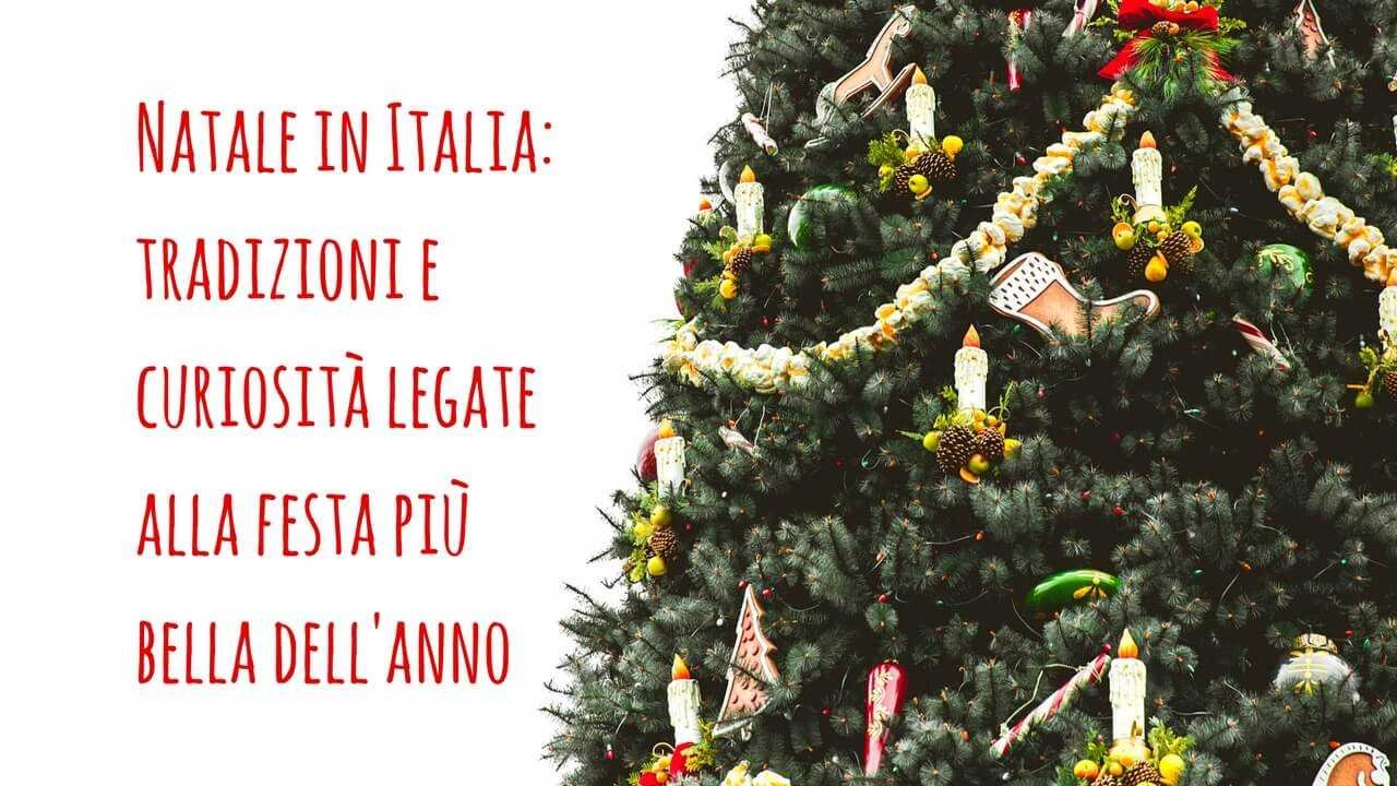 Natale In Italia Tradizioni E Curiosità Da Nord A Sud