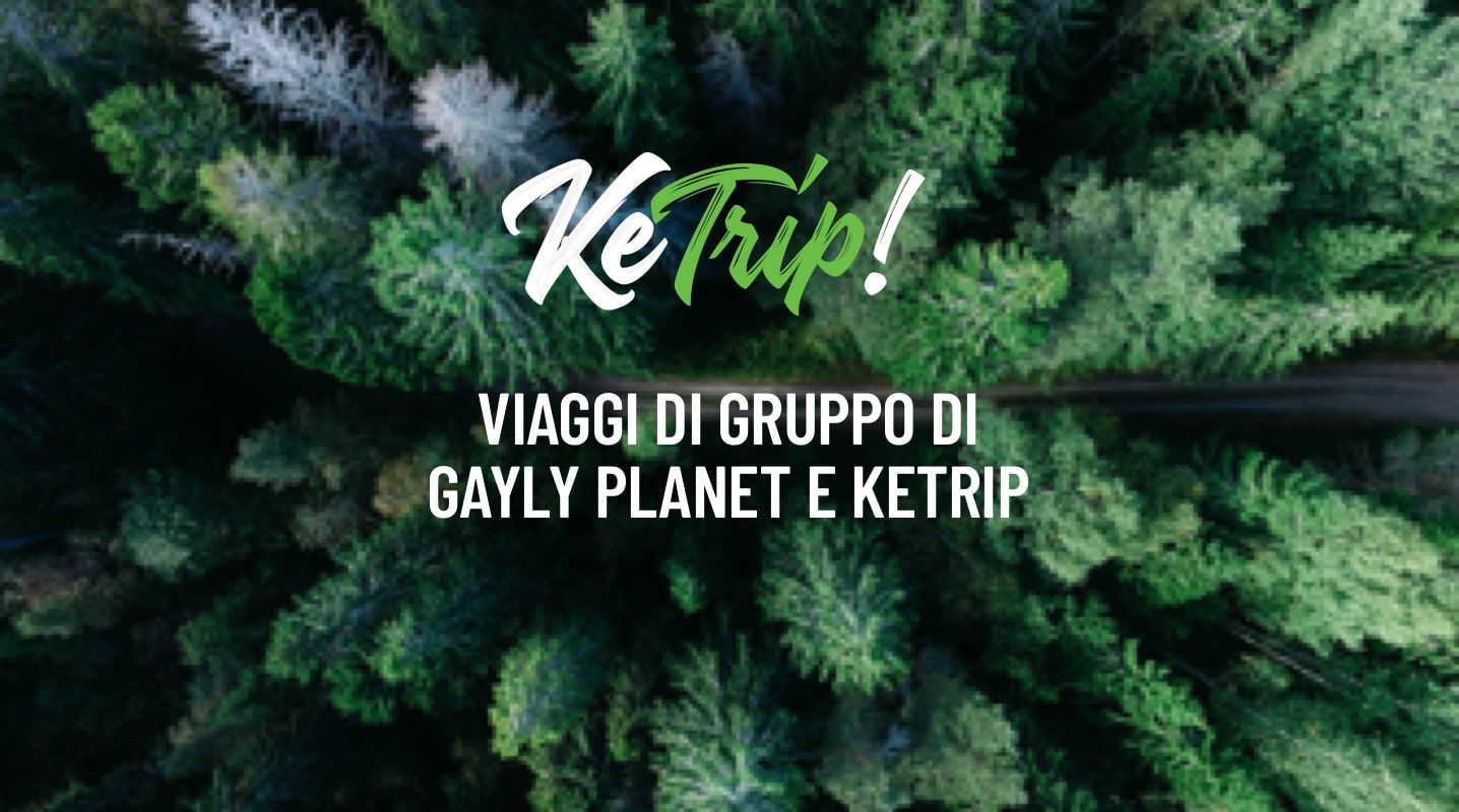 Viaggi di gruppo di Gayly Planet e KeTrip