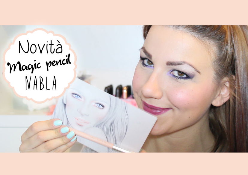 ♥ NOVITA’: Scopriamo insieme la Magic Pencil – NABLA – preview