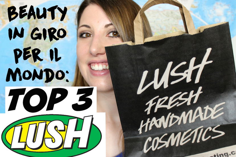 Beauty in giro per il mondo: TOP 3 di LUSH! preview