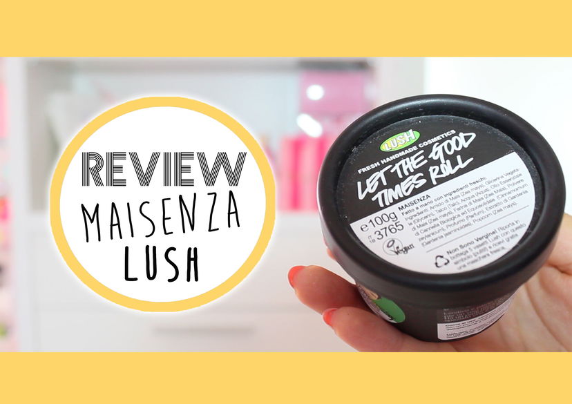#REVIEW: Pelle perfetta con MAISENZA di Lush preview