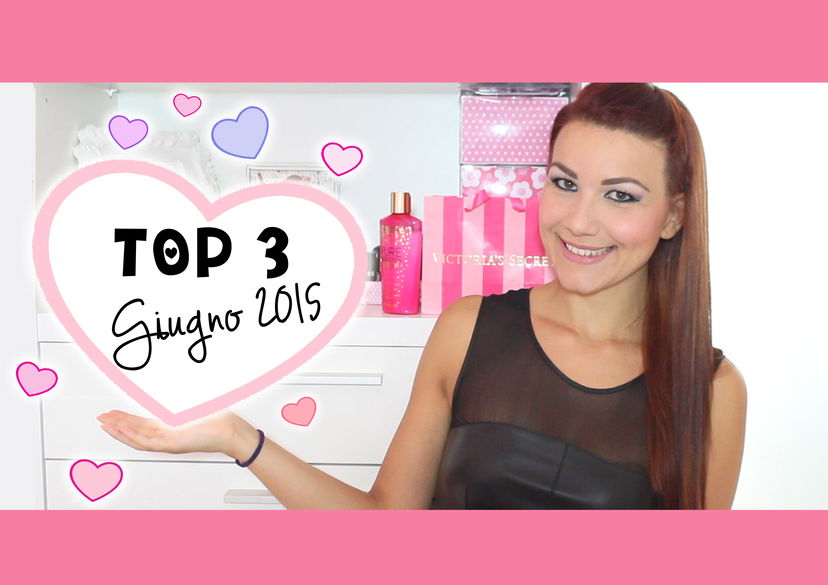TOP 3: Preferiti Giugno ’15 ♥ preview