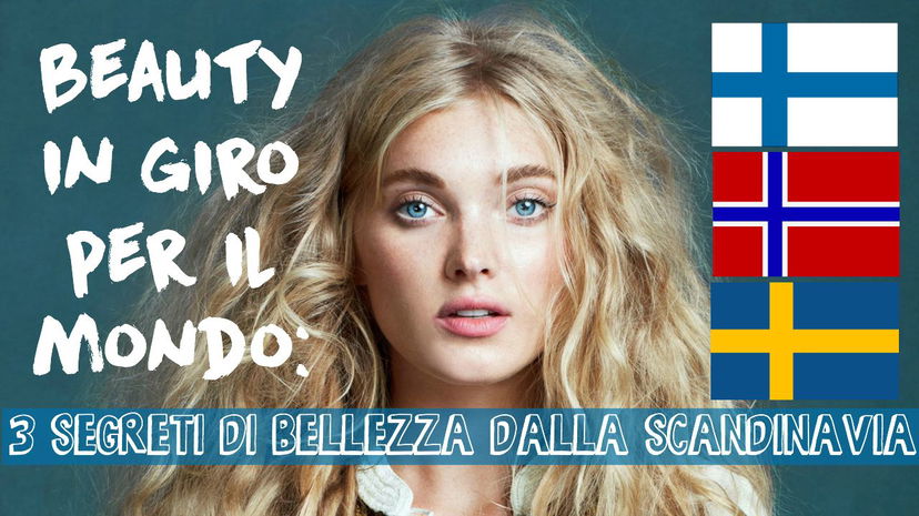 Beauty in giro per il mondo: 3 segreti di bellezza dalla Scandinavia! preview