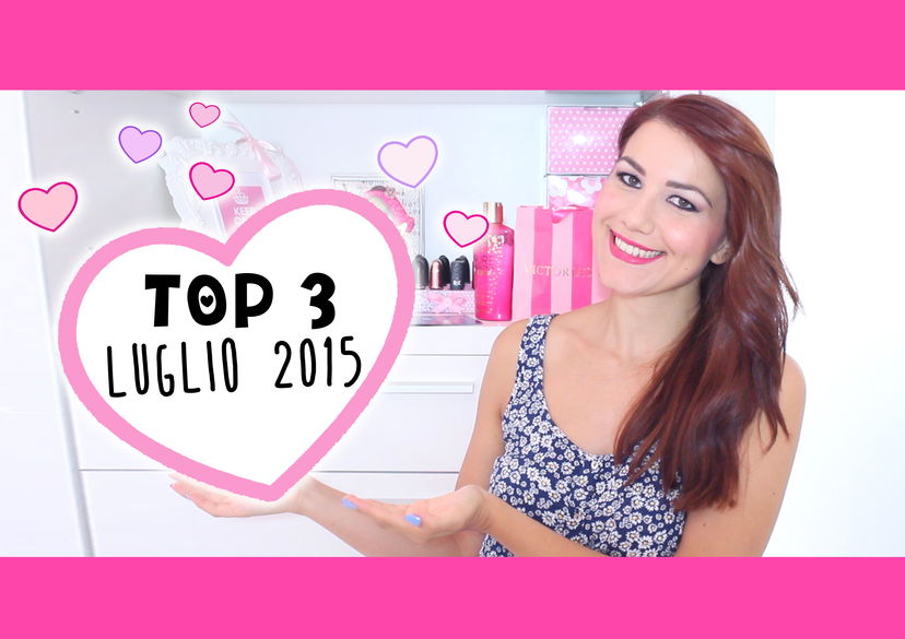 TOP 3: Preferiti Luglio ’15 ♥ preview