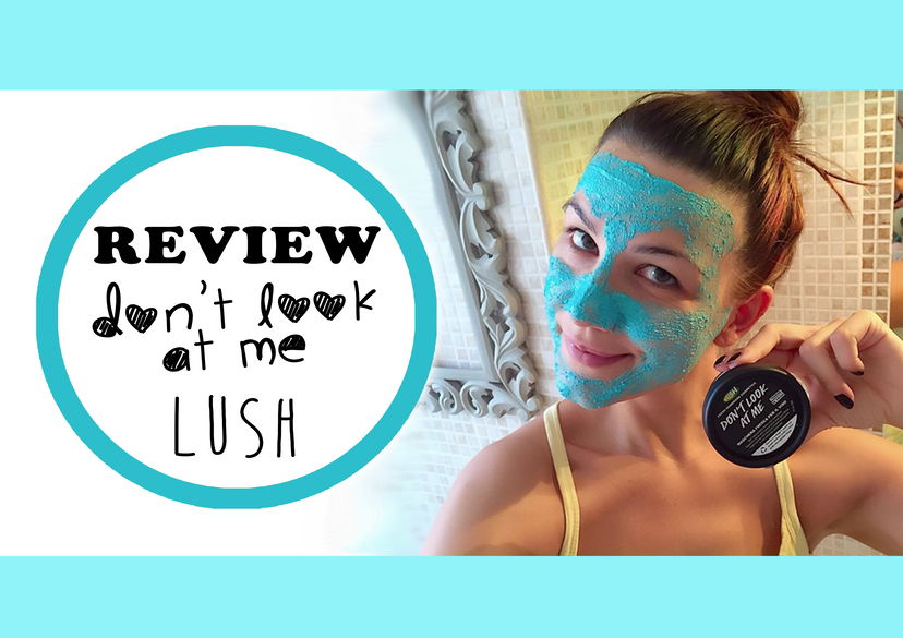 #Review : pelle ringiovanita con Don’t look at me – Lush preview