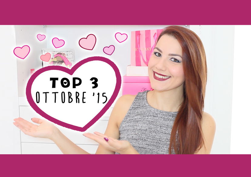 TOP 3: Preferiti Ottobre ’15 ♥ preview