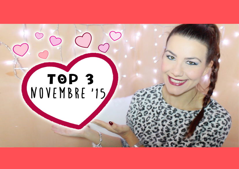 TOP 3: Preferiti Novembre ’15 ♥ preview