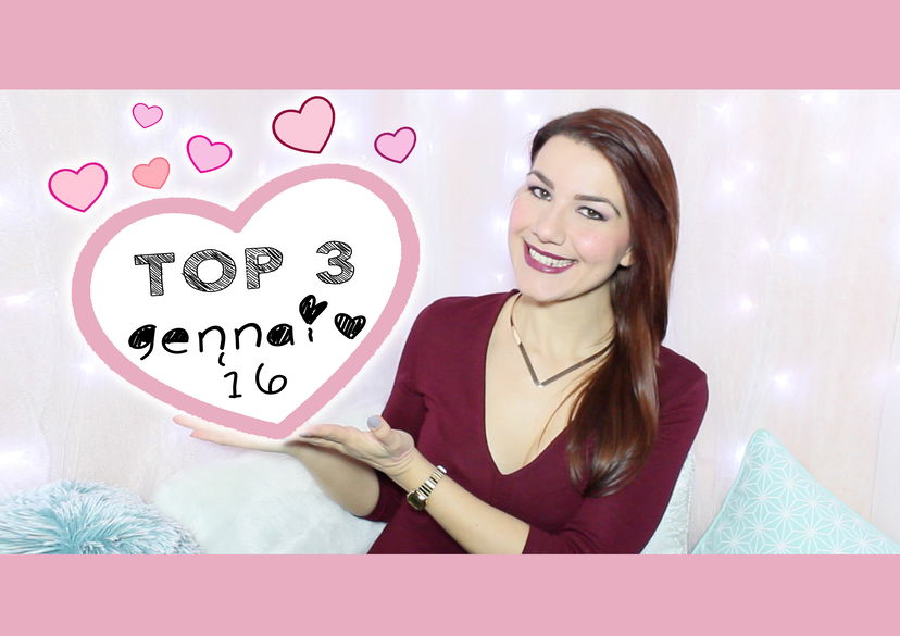 TOP 3: Preferiti Gennaio ’16 ♥ preview
