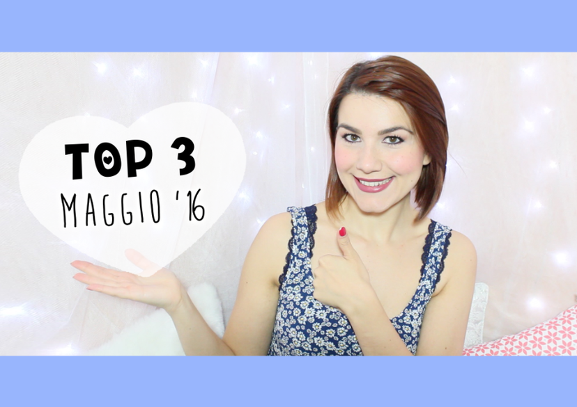3 Prodotti Top – Preferiti Maggio 2016 preview