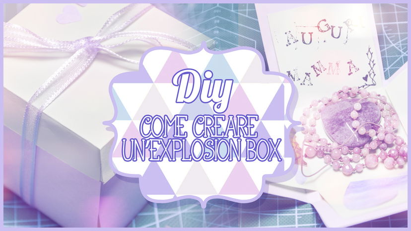 Diy come creare un’ explosion box (Festa della mamma) preview