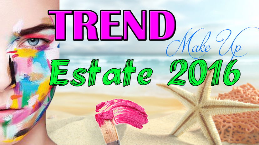 I trend makeup per l’estate 2016 preview