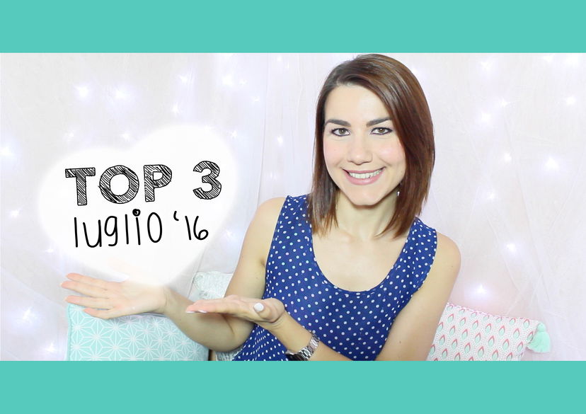 3 Prodotti Top – Preferiti Luglio 2016 preview