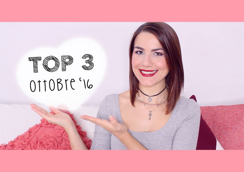 3 Prodotti Top – Preferiti Ottobre 2016 preview