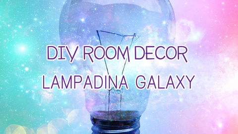 DIY room decor: Lampadina Galaxy preview
