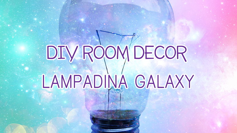 DIY room decor: Lampadina Galaxy preview