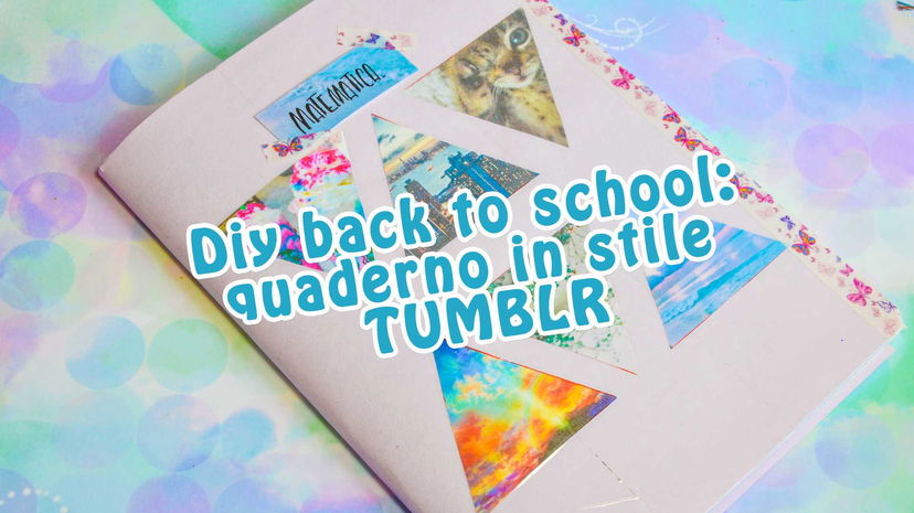 DIY BACK TO SCHOOL: Quaderno in stile tumblr preview