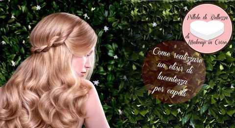 Come realizzare un elisir di lucentezza per capelli | WEGIRLS preview