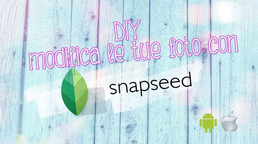 Modifica le tue foto con SNAPSEED! preview