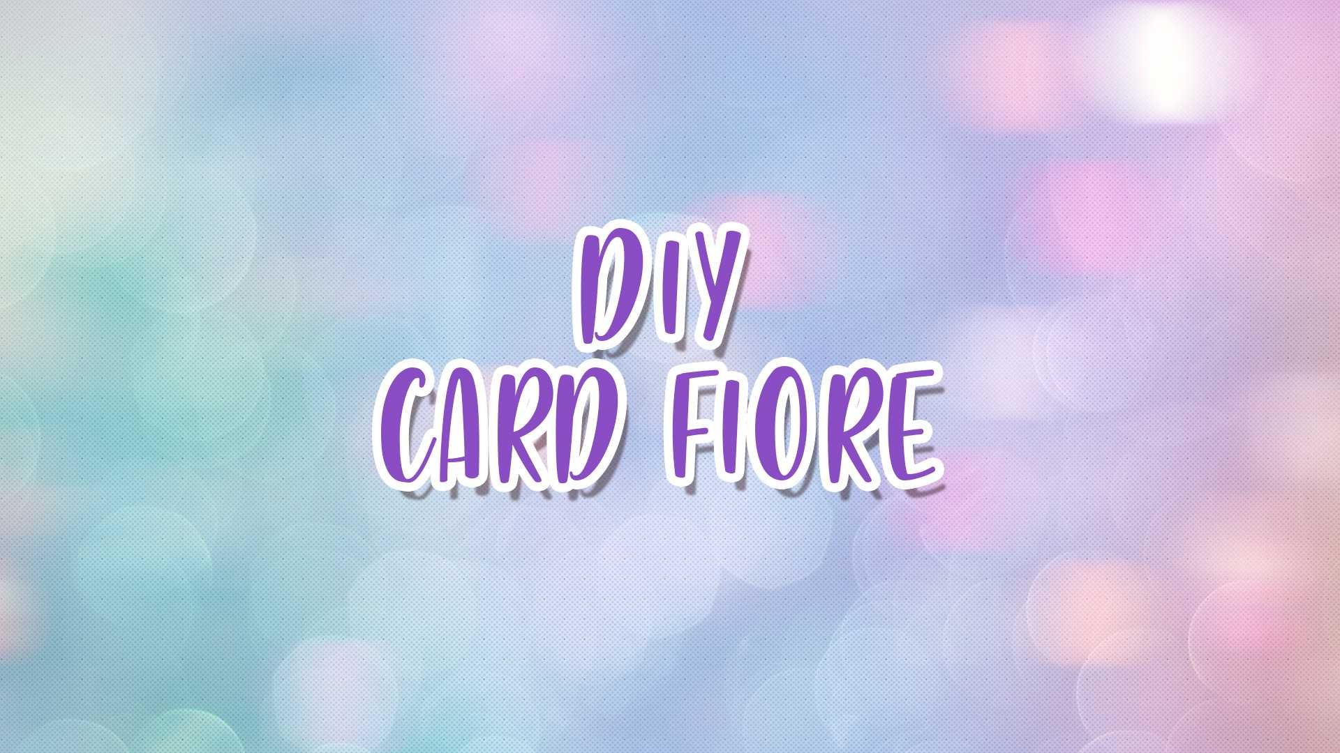 DIY CARD FIORE