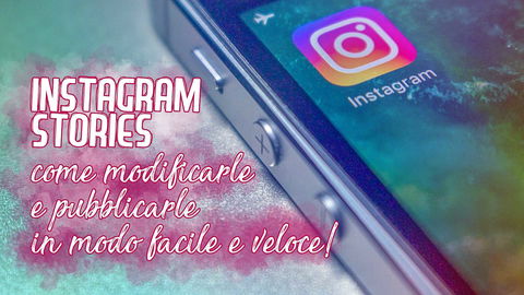 INSTAGRAM STORIES: come modificarle e pubblicarle con una sola app! preview